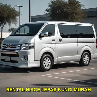 rental hiace lepas kunci murah